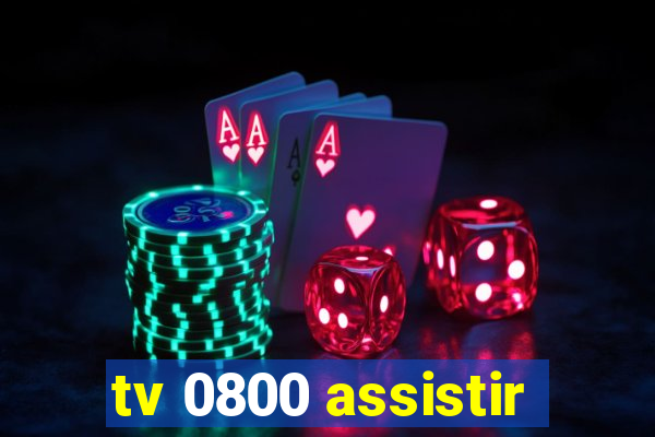 tv 0800 assistir